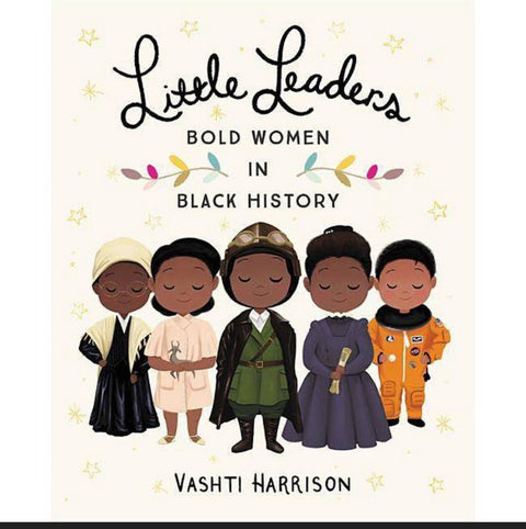 Little Leaders: Bold Women in Black History - by Vashti Harrison (Hardcover)