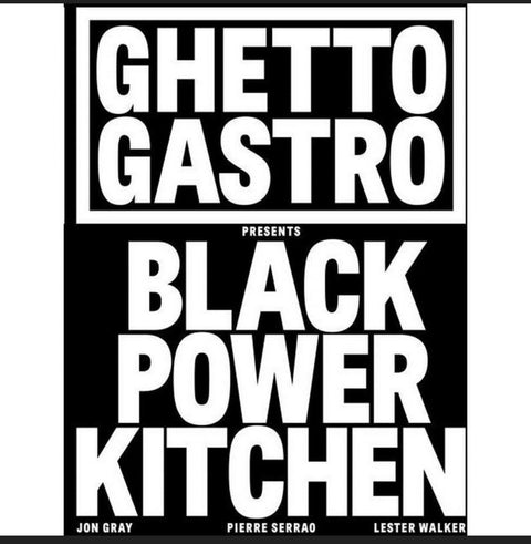 Ghetto Gastro Presents Black Power Kitchen - by Jon Gray & Pierre Serrao & Lester Walker (Hardcover)