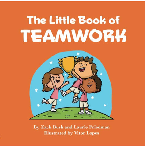The Little Book of Teamwork: Introduction for Children to Teams, Groups, Group Dynamics, Cooperation, Working with Others for Kids Ages 3 10, Preschool, Kindergarten, First Grade