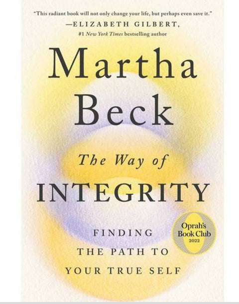 The Way of Integrity - by Martha Beck (Hardcover)
