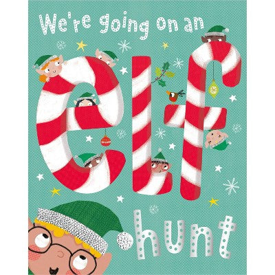 We're Going on an Elf Hunt - by Patch Moore (Hardcover)