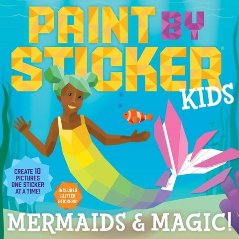 Paint by Sticker: Paint by Sticker Kids: Mermaids & Magic! : Create 10 Pictures One Sticker at a Time! Includes Glitter Stickers (Paperback)
